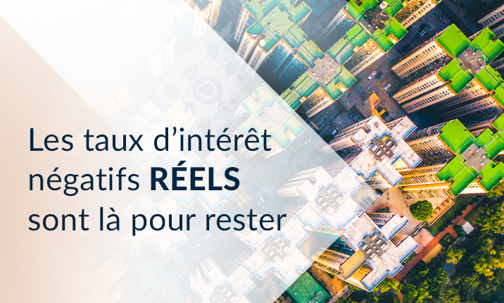 Les taux d’intérêt négatifs réels sont là pour rester: implications pour le rendement immobilier